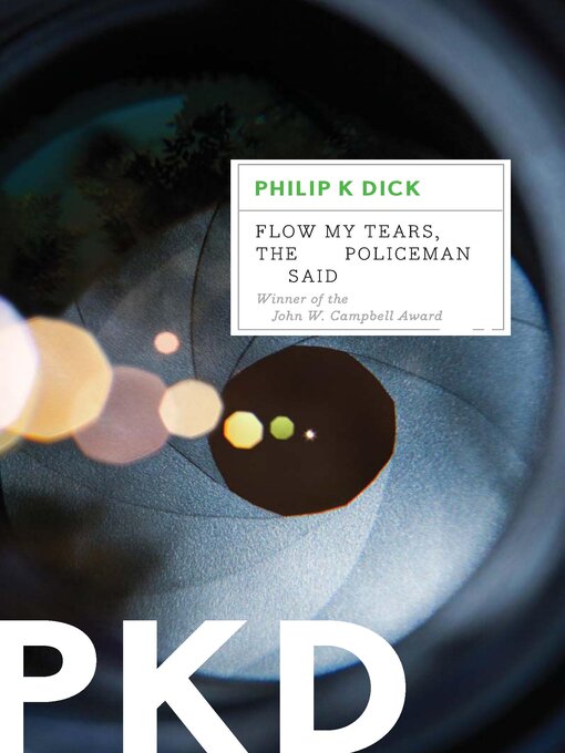 Title details for Flow My Tears, the Policeman Said by Philip K. Dick - Wait list